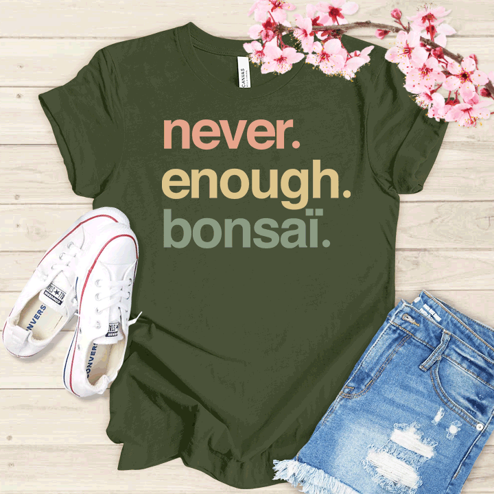 Never enough Bonsaï T-shirt